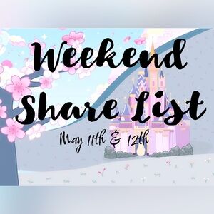 🏰🌸 WEEKEND SHARE LIST : May 11th & 12th 🌸🏰